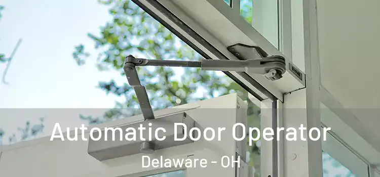  Automatic Door Operator Delaware - OH