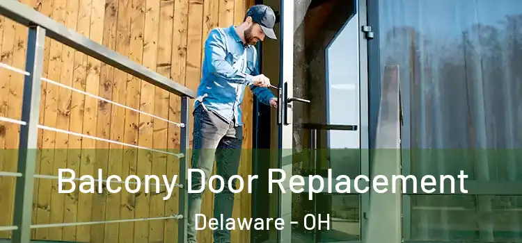  Balcony Door Replacement Delaware - OH
