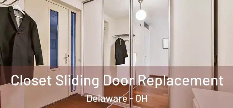 Closet Sliding Door Replacement Delaware - OH