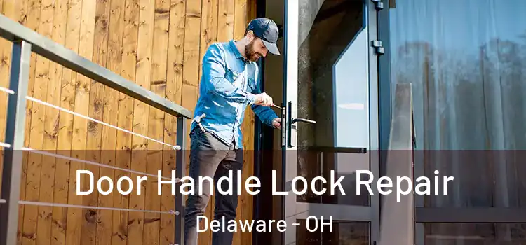 Door Handle Lock Repair Delaware - OH