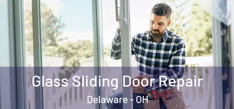 Glass Sliding Door Repair Delaware - OH