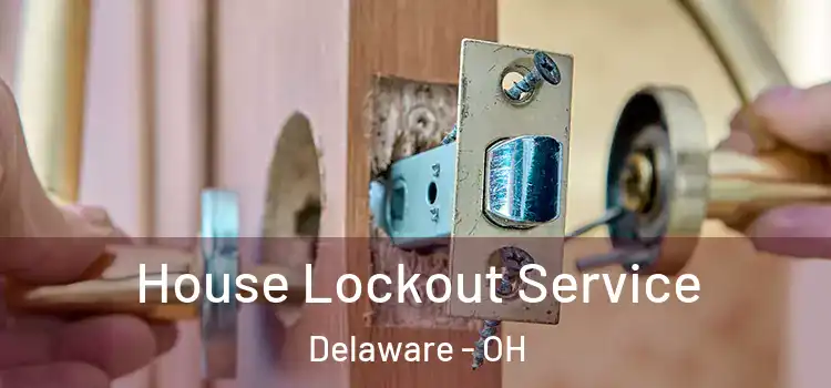 House Lockout Service Delaware - OH