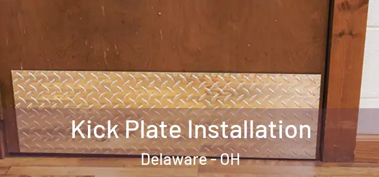 Kick Plate Installation Delaware - OH
