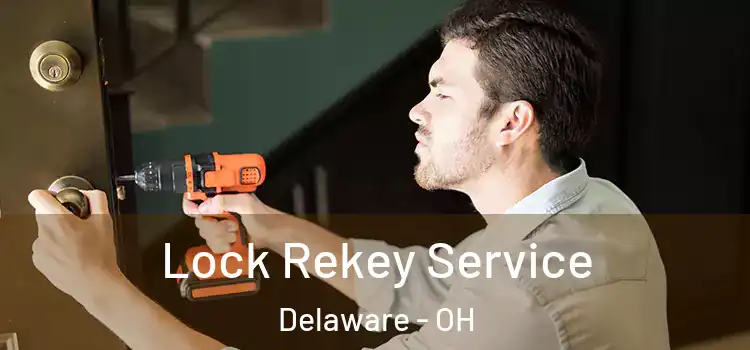 Lock Rekey Service Delaware - OH