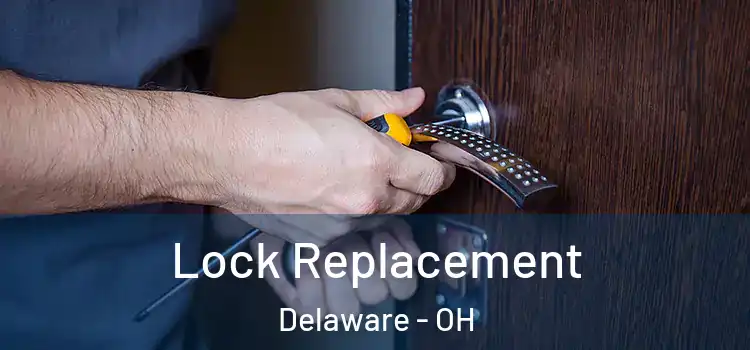 Lock Replacement Delaware - OH