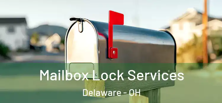 Mailbox Lock Services Delaware - OH