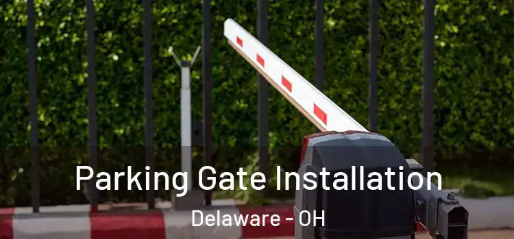 Parking Gate Installation Delaware - OH
