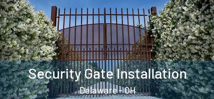 Security Gate Installation Delaware - OH