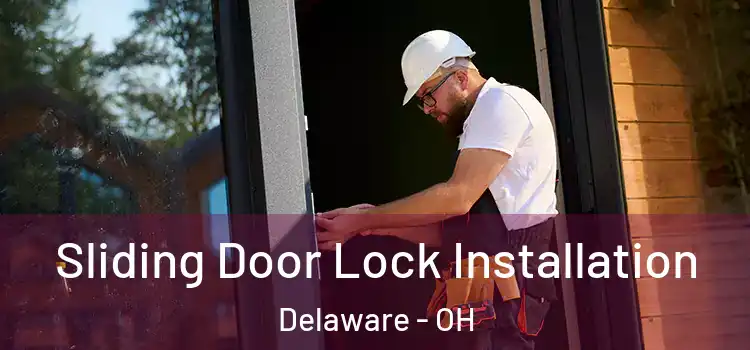 Sliding Door Lock Installation Delaware - OH
