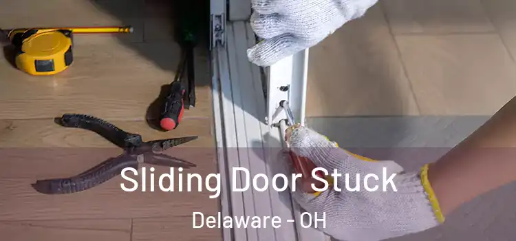 Sliding Door Stuck Delaware - OH