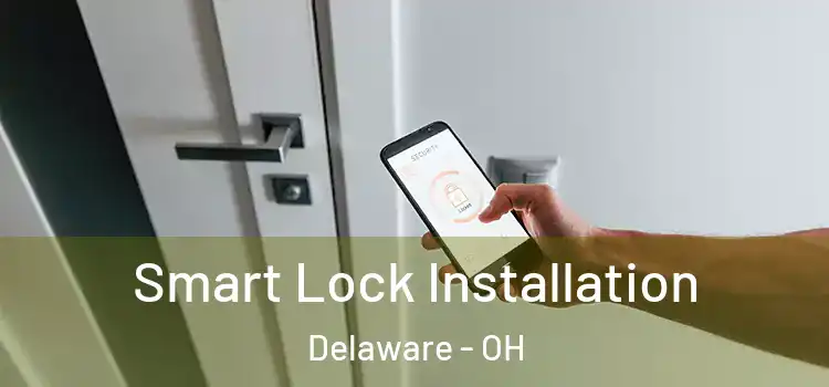 Smart Lock Installation Delaware - OH